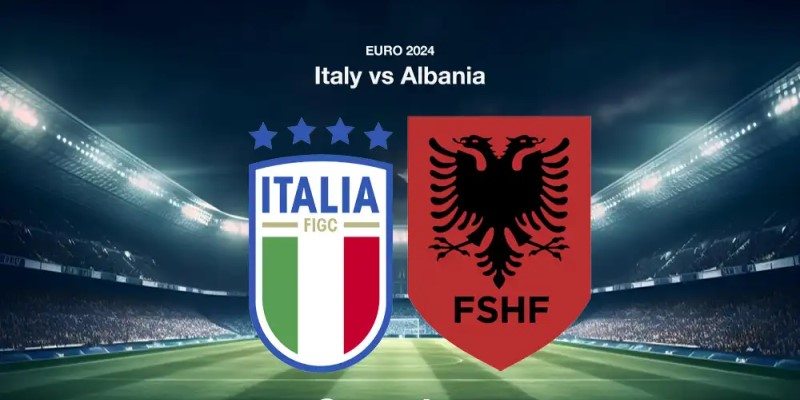 Italy - Albania Vào 02h00 Ngày 16/6 Trận Chung Kết EURO 2024 1 Italy - Albania Vào 02h00 Ngày 16/6 Trận Chung Kết EURO 2024